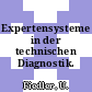 Expertensysteme in der technischen Diagnostik.