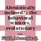 Altruistically inclined? : the behavioral sciences, evolutionary theory, and the origins of reciprocity [E-Book] /