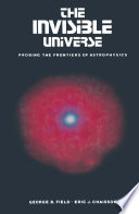 The Invisible Universe [E-Book] : Probing the frontiers of astrophysics /