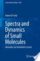 Spectra and Dynamics of Small Molecules [E-Book] : Alexander von Humboldt Lectures /