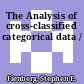 The Analysis of cross-classified categorical data /