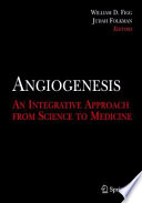 Angiogenesis [E-Book] : An Integrative Approach From Science to Medicine /