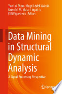 Data Mining in Structural Dynamic Analysis [E-Book] : A Signal Processing Perspective /