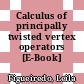 Calculus of principally twisted vertex operators [E-Book] /
