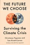 The future we choose : surviving the climate crisis /