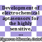 Development of electrochemical aptasensors for the highly sensitive, selective, and discriminatory detection of Malaria biomarkers [E-Book] /
