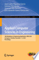 Applied Computer Sciences in Engineering [E-Book] : 10th Workshop on Engineering Applications, WEA 2023, Cartagena, Colombia, November 1-3, 2023, Proceedings /
