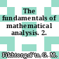 The fundamentals of mathematical analysis. 2.