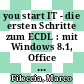 you start IT - die ersten Schritte zum ECDL : mit Windows 8.1, Office 2013, IE 11 Lehrerband [E-Book] /