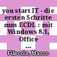 you start IT - die ersten Schritte zum ECDL : mit Windows 8.1, Office 2013, IE 11 Lern- und Arbeitsheft mit Onlinetest [E-Book] /