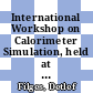 International Workshop on Calorimeter Simulation, held at KFA Jülich, Germany, October 11-13, 1988 [E-Book] /
