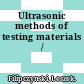 Ultrasonic methods of testing materials /