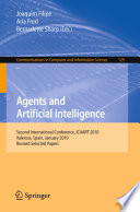 Agents and Artificial Intelligence [E-Book] : Second International Conference, ICAART 2010, Valencia, Spain, January 22-24, 2010. Revised Selected Papers /