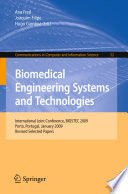 Biomedical Engineering Systems and Technologies [E-Book] : International Joint Conference, BIOSTEC 2009 Porto, Portugal, January 14-17, 2009, Revised Selected Papers /