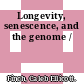 Longevity, senescence, and the genome /