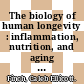 The biology of human longevity : inflammation, nutrition, and aging in the evolution of lifespans [E-Book] /
