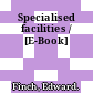 Specialised facilities / [E-Book]