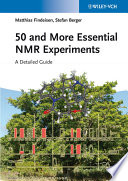 50 and more essential NMR experiments : a detailed guide /