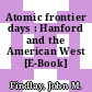 Atomic frontier days : Hanford and the American West [E-Book] /