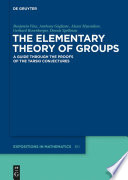 The elementary theory of groups : a guide through the proofs of the Tarski conjectures [E-Book] /