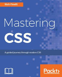 Mastering CSS : a guided journey through modern CSS [E-Book] /