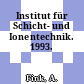 Institut für Schicht- und Ionentechnik. 1993.