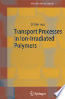 Transport Processes in Ion-Irradiated Polymers [E-Book] /