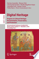 Digital Heritage. Progress in Cultural Heritage: Documentation, Preservation, and Protection [E-Book] : 6th International Conference, EuroMed 2016, Nicosia, Cyprus, October 31 – November 5, 2016, Proceedings, Part I /