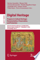 Digital Heritage. Progress in Cultural Heritage: Documentation, Preservation, and Protection [E-Book] : 6th International Conference, EuroMed 2016, Nicosia, Cyprus, October 31 – November 5, 2016, Proceedings, Part II /