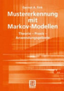 Mustererkennung mit Markov-Modellen : Theorie, Praxis, Anwendungsbeispiele /