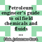 Petroleum engineer's guide to oil field chemicals and fluids / [E-Book]