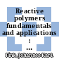 Reactive polymers fundamentals and applications : a concise guide to industrial polymers [E-Book] /