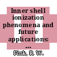 Inner shell ionization phenomena and future applications: international conference: proceedings. vol 0002 : Atlanta, GA, 17.04.72-22.04.72.