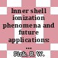 Inner shell ionization phenomena and future applications: international conference: proceedings. vol 0004 : Atlanta, GA, 17.04.72-22.04.72.