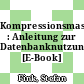 Kompressionsmaschinen : Anleitung zur Datenbanknutzung [E-Book] /