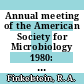 Annual meeting of the American Society for Microbiology 1980: abstracts : Miami-Beach, FL, 11.05.1980-16.05.1980 /