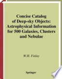 Concise Catalog of Deep-sky Objects [E-Book] : Astrophysical Information for 500 Galaxies, Clusters and Nebulae /
