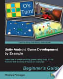 Unity Android game development by example : beginner's guide : learn how to create exciting games using Unity 3D for Android with the help of hands-on examples [E-Book] /