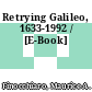 Retrying Galileo, 1633-1992 / [E-Book]