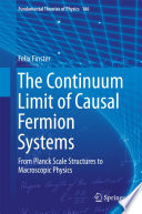The Continuum Limit of Causal Fermion Systems [E-Book] : From Planck Scale Structures to Macroscopic Physics /