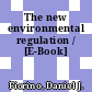 The new environmental regulation / [E-Book]