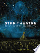 Star theatre : the story of the planetarium [E-Book] /