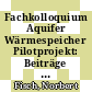 Fachkolloquium Aquifer Wärmespeicher Pilotprojekt: Beiträge : Stuttgart, 14.05.87.
