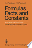 Formulas, Facts, and Constants [E-Book] : for Students and Professionals in Engineering, Chemistry and Physics /