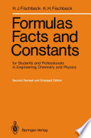 Formulas, Facts and Constants for Students and Professionals in Engineering, Chemistry, and Physics [E-Book] /