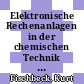 Elektronische Rechenanlagen in der chemischen Technik : Achema 1964: Vorträge : Ausstellungstagung für chemisches Apparatewesen 0014. u : 1964.