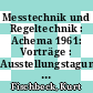 Messtechnik und Regeltechnik : Achema 1961: Vorträge : Ausstellungstagung für chemisches Apparatewesen 0013. u : 1961.