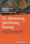 CO2 : Abtrennung, Speicherung, Nutzung : ganzheitliche Bewertung im Bereich von Energiewirtschaft und Industrie /