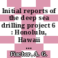 Initial reports of the deep sea drilling project 6 : Honolulu, Hawaii to Apra, Guam, June - August 1969