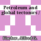 Petroleum and global tectonics /